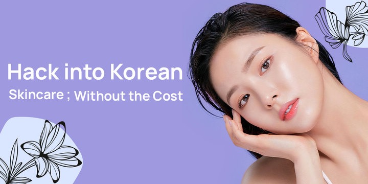 Hack into Korean Skincare Routine; Without the Cost Natavis